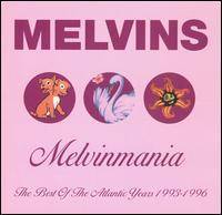 The Melvins : Melvinmania: the Best of the Atlantic Years 1993-1996